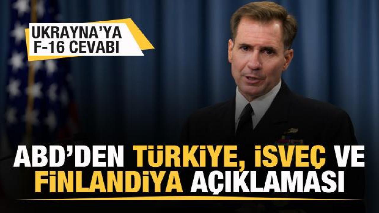 ABD'den Türkiye, İsveç ve Finlandiya açıklaması! Ukrayna'ya F-16 cevabı