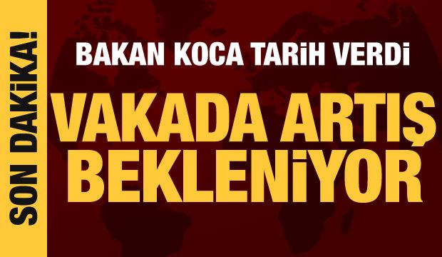 Bakan Koca: Türkiye'de vaka sayılarında artış bekleniyor