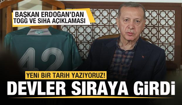 Başkan Erdoğan'dan Togg ve SİHA açıklaması: Devler istiyor! Yeni bir tarih yazıyoruz