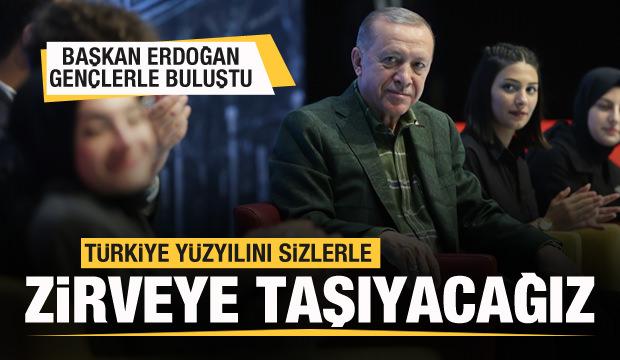 Başkan Erdoğan gençlerle buluştu: Türkiye yüzyılını sizlerle beraber zirveye taşıyacağız