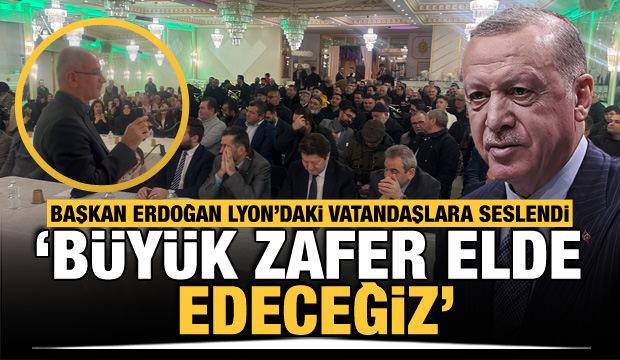 Başkan Erdoğan, Lyon'daki Türk vatandaşlarına seslendi! Büyük zafer elde edeceğiz