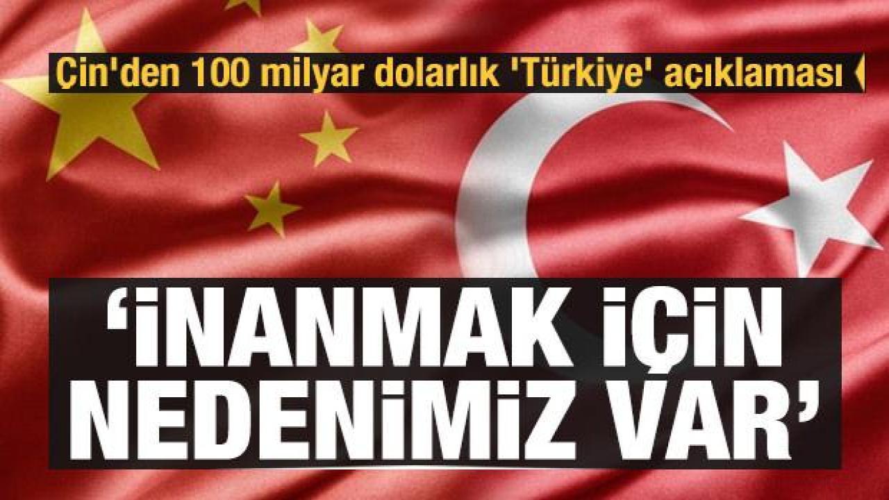 Çin'den 100 milyar dolarlık 'Türkiye' açıklaması: İnanmak için nedenimiz var