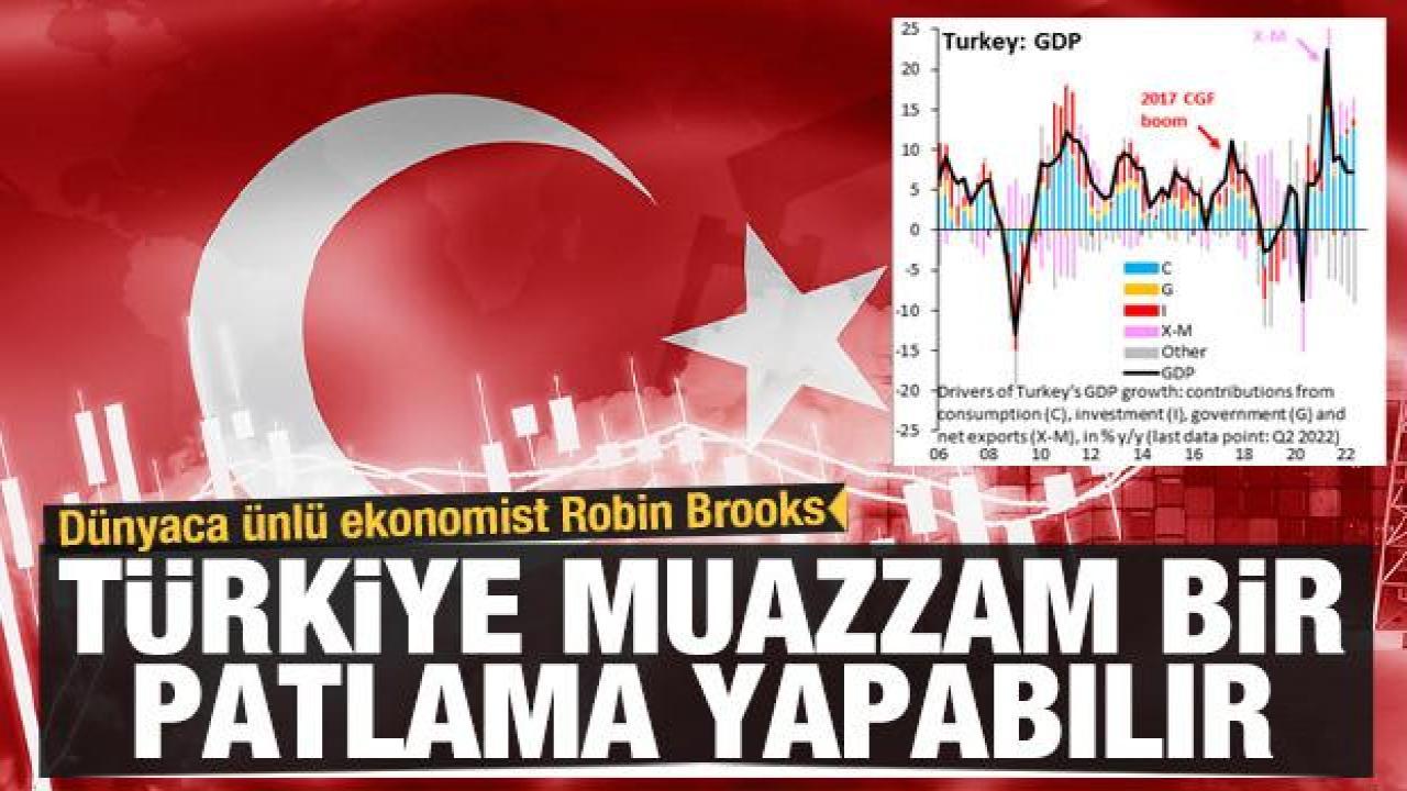 Dünyaca ünlü ekonomist Robin Brooks: Türkiye muazzam bir patlama yapabilir