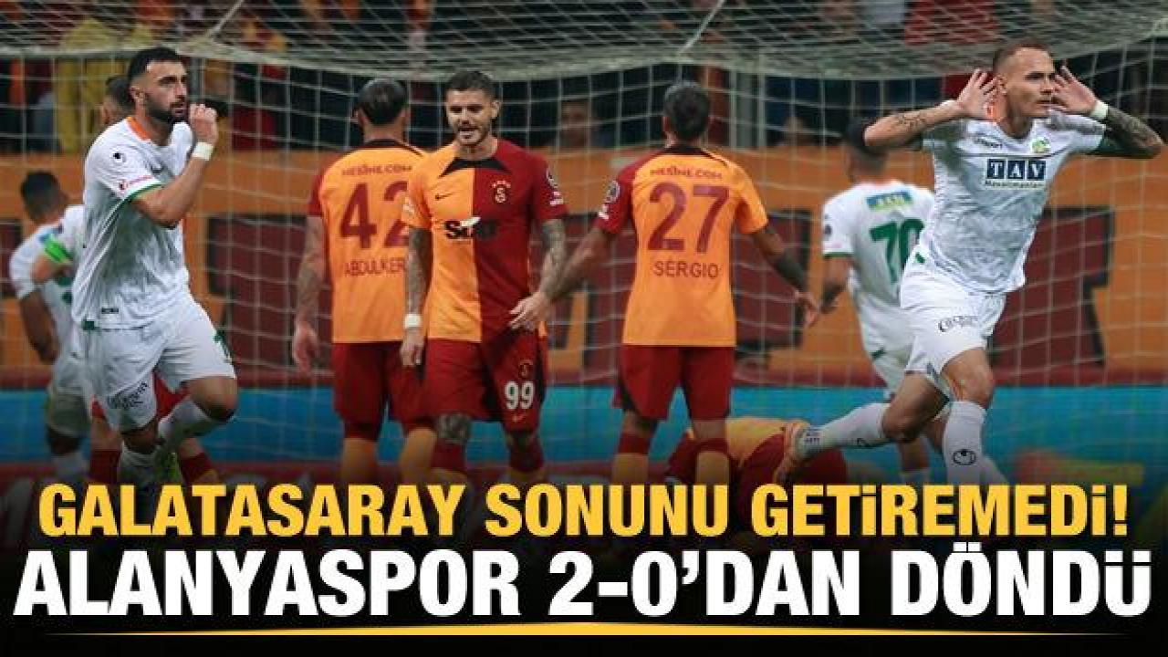Galatasaray sonunu getiremedi! Alanyaspor 2-0'dan döndü...