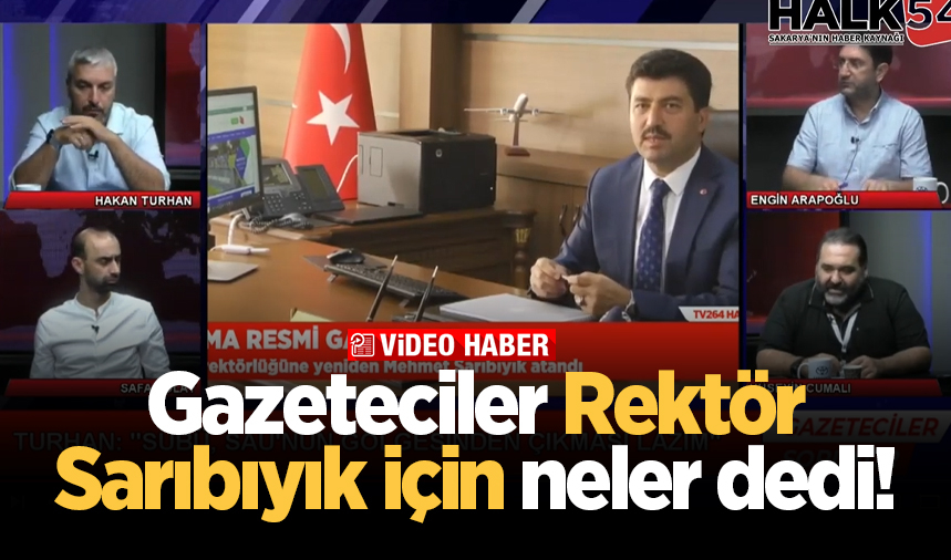 Gazeteciler Rektör Sarıbıyık için neler dedi!