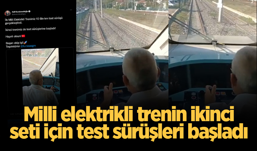 Milli elektrikli trenin ikinci seti için test sürüşleri başladı