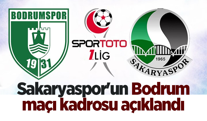 Sakaryaspor'un Bodrum maçı kadrosu açıklandı