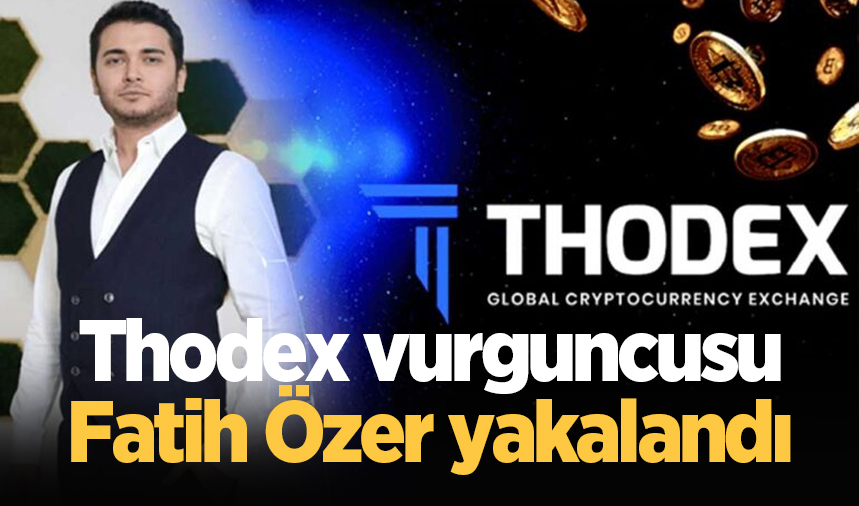 Thodex vurguncusu Fatih Özer yakalandı