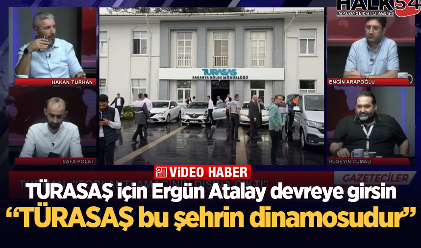 TÜRASAŞ için Ergün Atalay devreye girsin!
