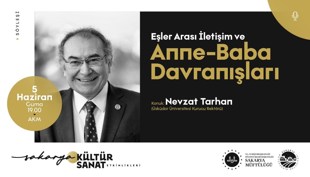 Nevzat Tarhan Sakarya’ya geliyor! Aile içi iletişim AKM’de masaya yatırılacak