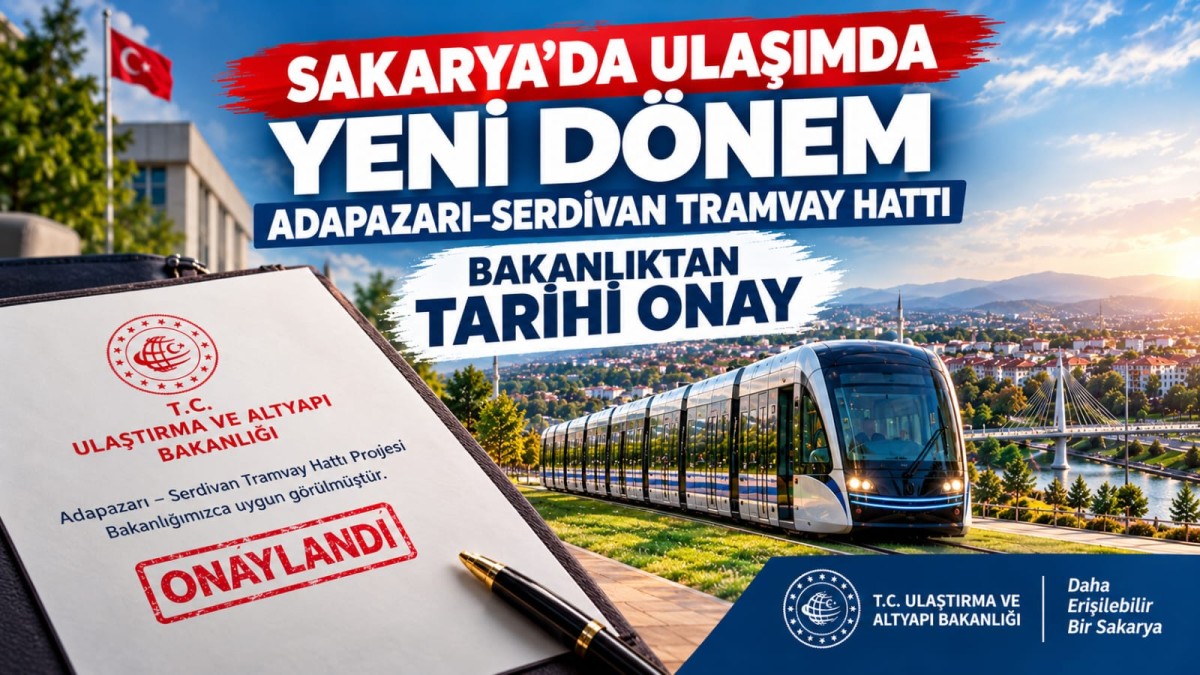 Bakanlıktan tarihi onay! Sakarya tramvayına start